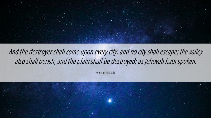Picture 06 - Jeremiah 48:8 ASV Desktop Wallpaper - And the destroyer shall come upon every city, and - Desktop Bible Verse Wallpaper