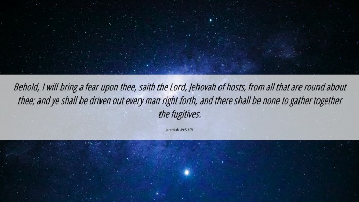 Picture 06 - Jeremiah 49:5 ASV Desktop Wallpaper - Behold, I will bring a fear upon thee, saith the - Desktop Bible Verse Wallpaper