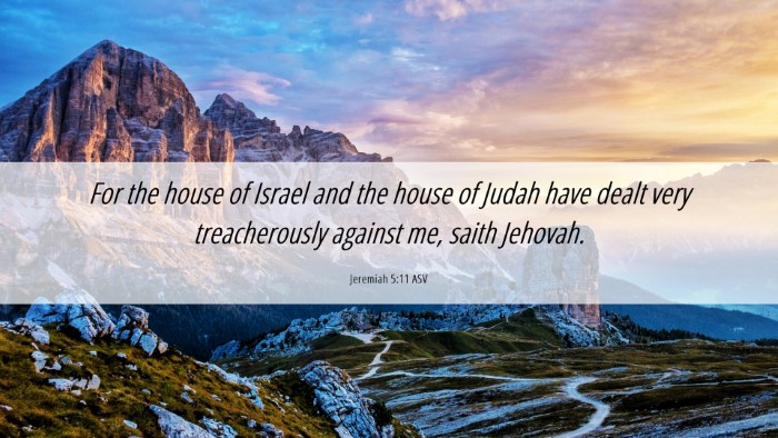 Picture 06 - Jeremiah 5:11 ASV Desktop Wallpaper - For the house of Israel and the house of Judah - Desktop Bible Verse Wallpaper