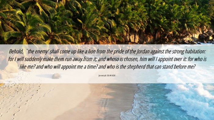 Picture 06 - Jeremiah 50:44 ASV Desktop Wallpaper - Behold, `the enemy' shall come up like a lion - Desktop Bible Verse Wallpaper