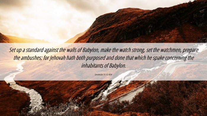 Picture 06 - Jeremiah 51:12 ASV Desktop Wallpaper - Set up a standard against the walls of Babylon, - Desktop Bible Verse Wallpaper