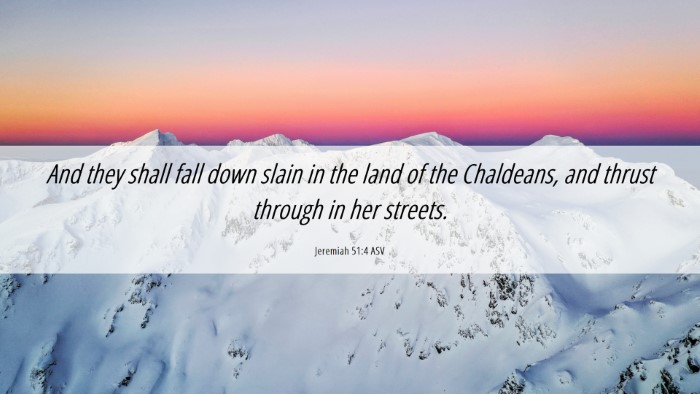 Picture 06 - Jeremiah 51:4 ASV Desktop Wallpaper - And they shall fall down slain in the land of the - Desktop Bible Verse Wallpaper