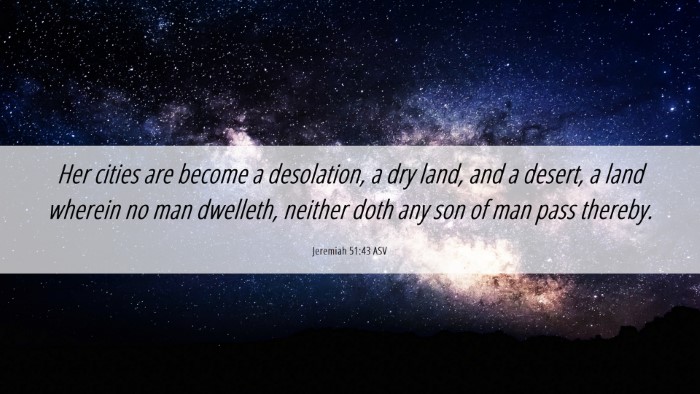 Picture 06 - Jeremiah 51:43 ASV Desktop Wallpaper - Her cities are become a desolation, a dry land, - Desktop Bible Verse Wallpaper