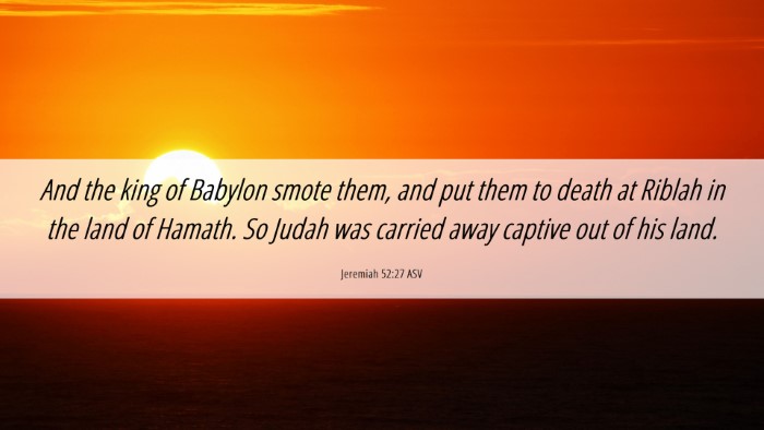 Picture 06 - Jeremiah 52:27 ASV Desktop Wallpaper - And the king of Babylon smote them, and put them - Desktop Bible Verse Wallpaper
