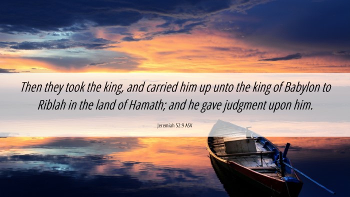 Picture 06 - Jeremiah 52:9 ASV Desktop Wallpaper - Then they took the king, and carried him up unto - Desktop Bible Verse Wallpaper