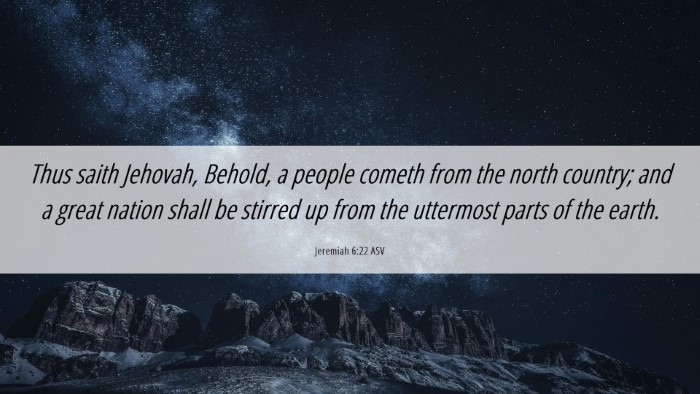Picture 06 - Jeremiah 6:22 ASV Desktop Wallpaper - Thus saith Jehovah, Behold, a people cometh from - Desktop Bible Verse Wallpaper
