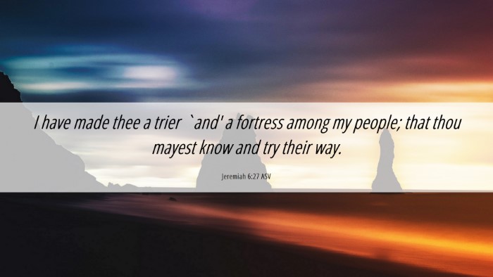 Picture 06 - Jeremiah 6:27 ASV Desktop Wallpaper - I have made thee a trier `and' a fortress among - Desktop Bible Verse Wallpaper