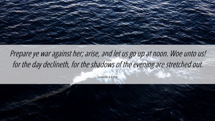 Picture 06 - Jeremiah 6:4 ASV Desktop Wallpaper - Prepare ye war against her; arise, and let us go - Desktop Bible Verse Wallpaper