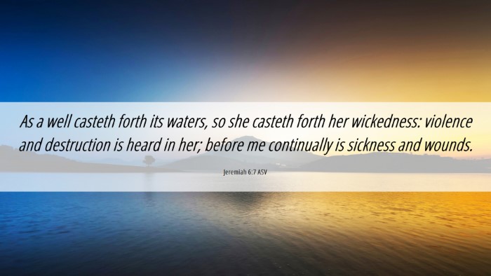 Picture 06 - Jeremiah 6:7 ASV Desktop Wallpaper - As a well casteth forth its waters, so she - Desktop Bible Verse Wallpaper