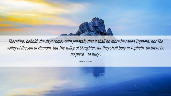 Picture 06 - Jeremiah 7:32 ASV Desktop Wallpaper - Therefore, behold, the days come, saith Jehovah, - Desktop Bible Verse Wallpaper