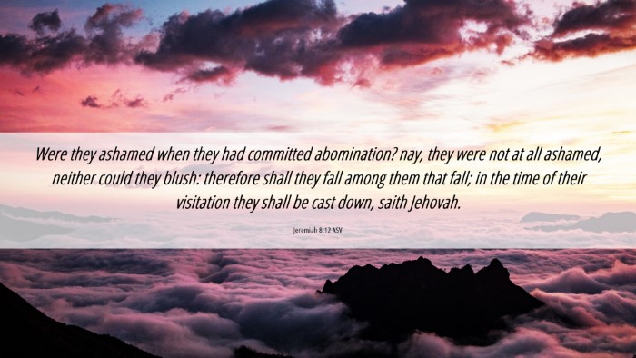 Picture 06 - Jeremiah 8:12 ASV Desktop Wallpaper - Were they ashamed when they had committed - Desktop Bible Verse Wallpaper