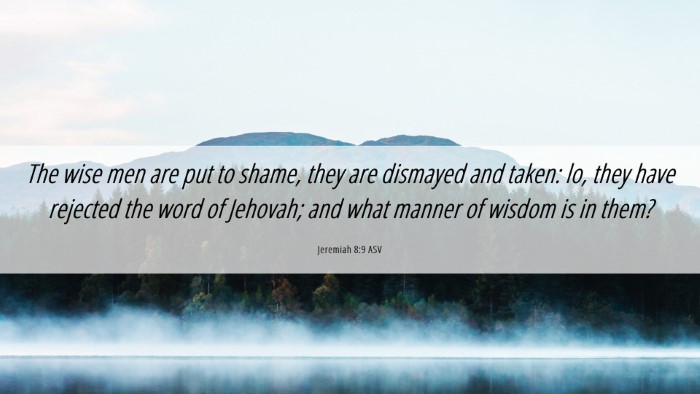 Picture 06 - Jeremiah 8:9 ASV Desktop Wallpaper - The wise men are put to shame, they are dismayed - Desktop Bible Verse Wallpaper