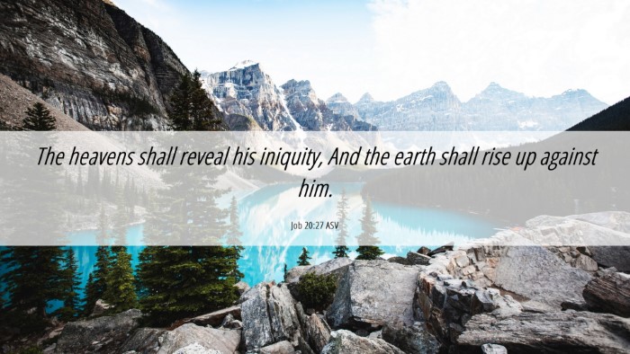 Picture 06 - Job 20:27 ASV Desktop Wallpaper - The heavens shall reveal his iniquity, And the - Desktop Bible Verse Wallpaper