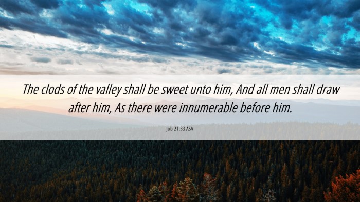 Picture 06 - Job 21:33 ASV Desktop Wallpaper - The clods of the valley shall be sweet unto him, - Desktop Bible Verse Wallpaper