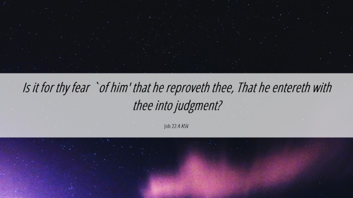 Picture 06 - Job 22:4 ASV Desktop Wallpaper - Is it for thy fear `of him' that he reproveth - Desktop Bible Verse Wallpaper