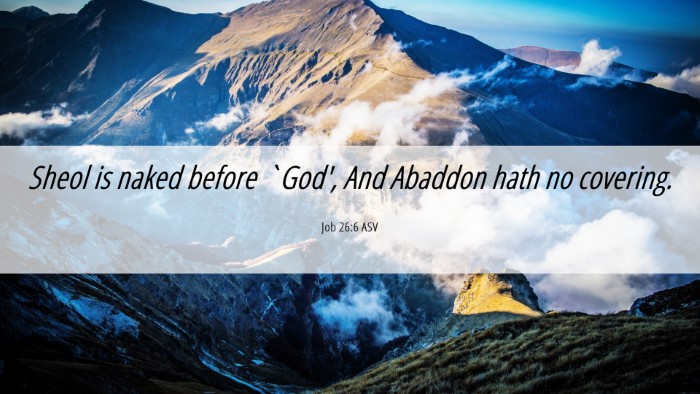Picture 06 - Job 26:6 ASV Desktop Wallpaper - Sheol is naked before `God', And Abaddon hath no - Desktop Bible Verse Wallpaper