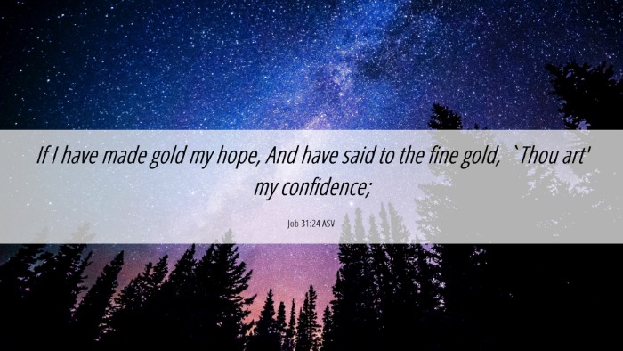 Picture 06 - Job 31:24 ASV Desktop Wallpaper - If I have made gold my hope, And have said to the - Desktop Bible Verse Wallpaper