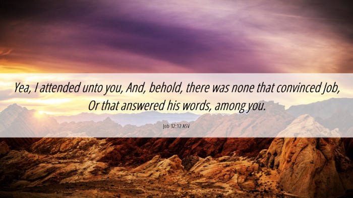 Picture 06 - Job 32:12 ASV Desktop Wallpaper - Yea, I attended unto you, And, behold, there was - Desktop Bible Verse Wallpaper