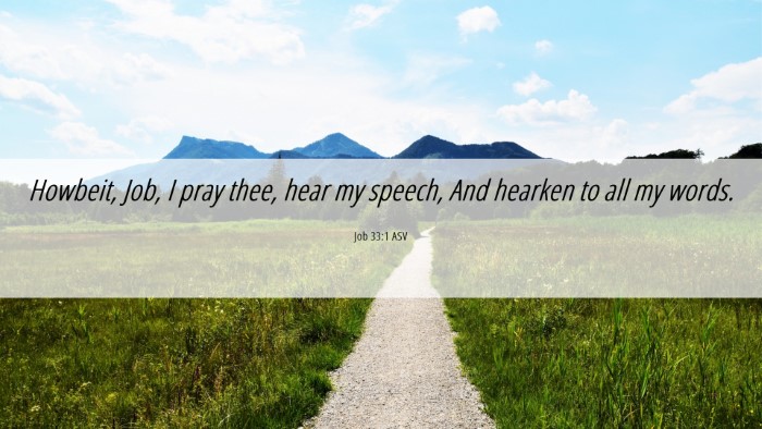 Picture 06 - Job 33:1 ASV Desktop Wallpaper - Howbeit, Job, I pray thee, hear my speech, And - Desktop Bible Verse Wallpaper