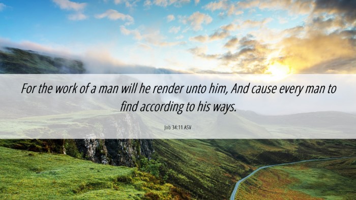 Picture 06 - Job 34:11 ASV Desktop Wallpaper - For the work of a man will he render unto him, - Desktop Bible Verse Wallpaper
