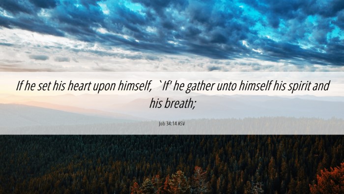 Picture 06 - Job 34:14 ASV Desktop Wallpaper - If he set his heart upon himself, `If' he gather - Desktop Bible Verse Wallpaper