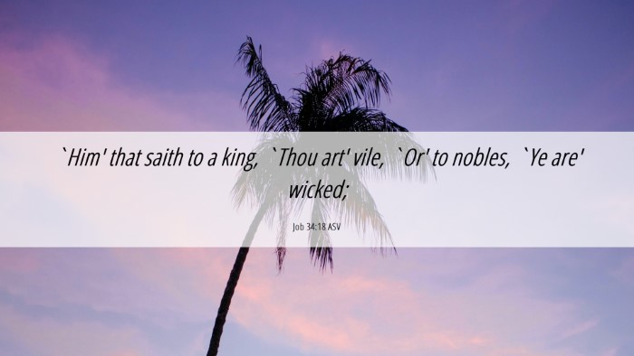 Picture 06 - Job 34:18 ASV Desktop Wallpaper - `Him' that saith to a king, `Thou art' vile, `Or' - Desktop Bible Verse Wallpaper