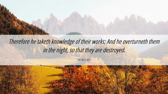 Picture 06 - Job 34:25 ASV Desktop Wallpaper - Therefore he taketh knowledge of their works; And - Desktop Bible Verse Wallpaper