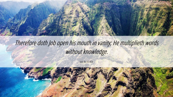 Picture 06 - Job 35:16 ASV Desktop Wallpaper - Therefore doth Job open his mouth in vanity; He - Desktop Bible Verse Wallpaper