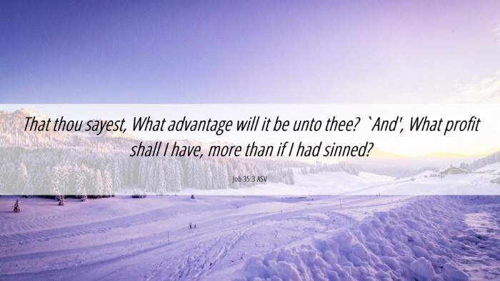 Picture 06 - Job 35:3 ASV Desktop Wallpaper - That thou sayest, What advantage will it be unto - Desktop Bible Verse Wallpaper