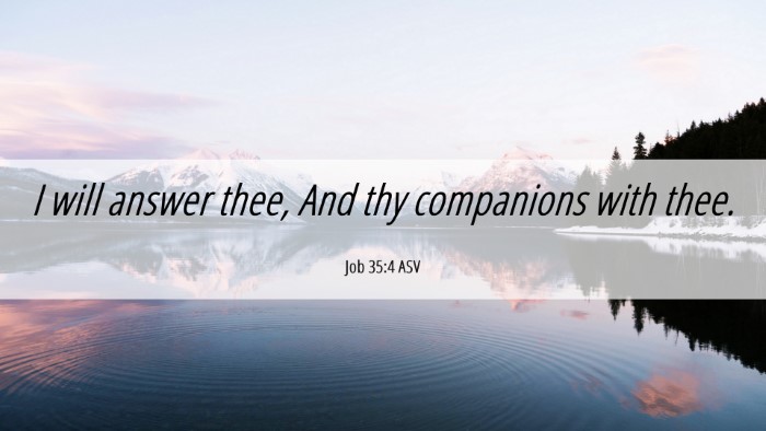 Picture 06 - Job 35:4 ASV Desktop Wallpaper - I will answer thee, And thy companions with - Desktop Bible Verse Wallpaper