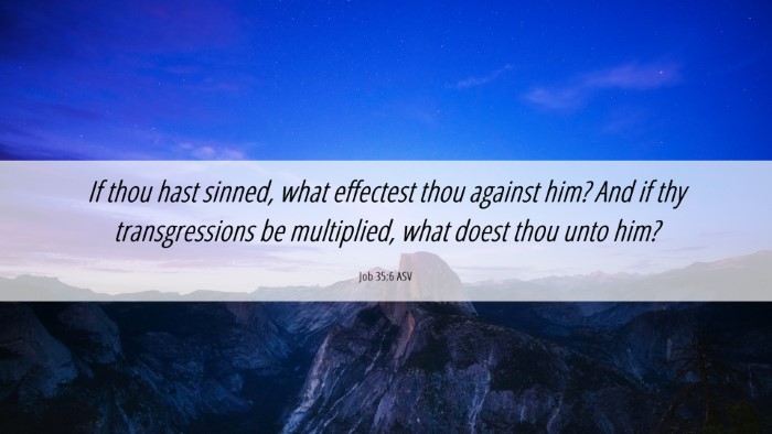 Picture 06 - Job 35:6 ASV Desktop Wallpaper - If thou hast sinned, what effectest thou against - Desktop Bible Verse Wallpaper