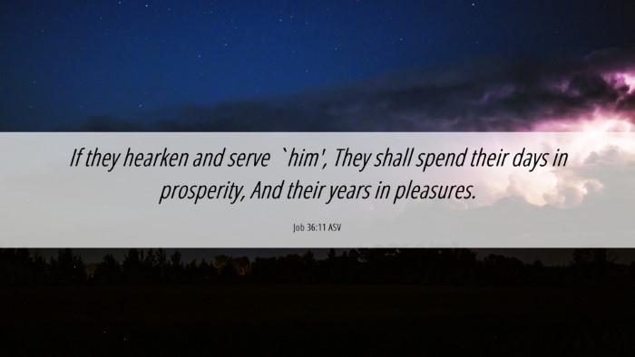 Picture 06 - Job 36:11 ASV Desktop Wallpaper - If they hearken and serve `him', They shall spend - Desktop Bible Verse Wallpaper
