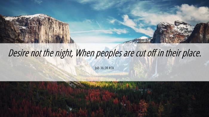 Picture 06 - Job 36:20 ASV Desktop Wallpaper - Desire not the night, When peoples are cut off in - Desktop Bible Verse Wallpaper