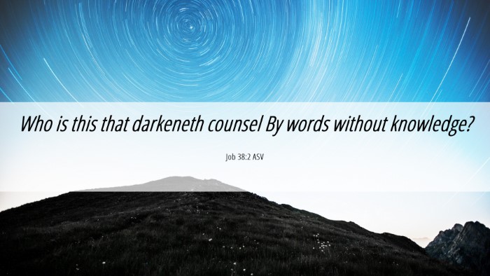 Picture 06 - Job 38:2 ASV Desktop Wallpaper - Who is this that darkeneth counsel By words - Desktop Bible Verse Wallpaper