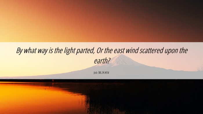 Picture 06 - Job 38:24 ASV Desktop Wallpaper - By what way is the light parted, Or the east wind - Desktop Bible Verse Wallpaper
