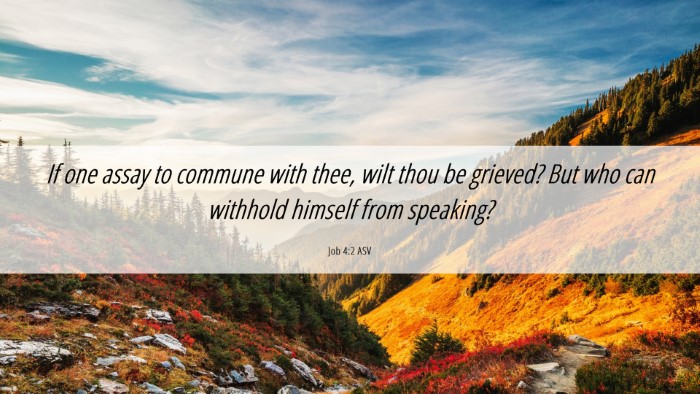 Picture 06 - Job 4:2 ASV Desktop Wallpaper - If one assay to commune with thee, wilt thou be - Desktop Bible Verse Wallpaper