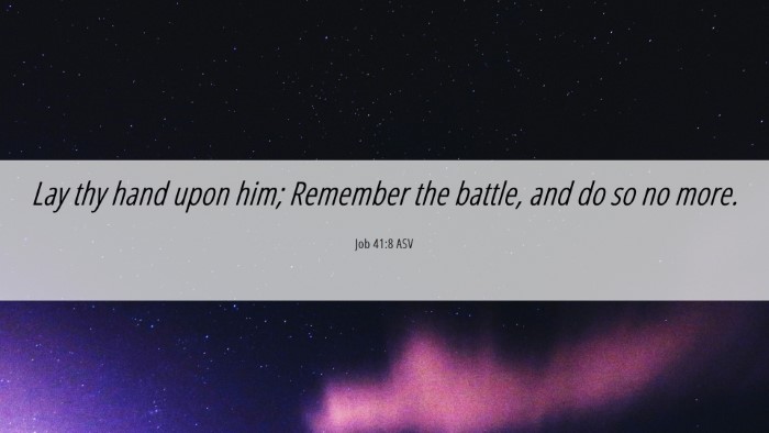 Picture 06 - Job 41:8 ASV Desktop Wallpaper - Lay thy hand upon him; Remember the battle, and - Desktop Bible Verse Wallpaper