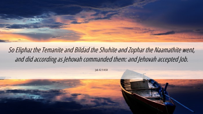 Picture 06 - Job 42:9 ASV Desktop Wallpaper - So Eliphaz the Temanite and Bildad the Shuhite - Desktop Bible Verse Wallpaper