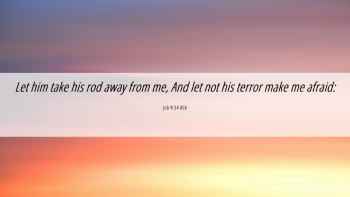 Picture 06 - Job 9:34 ASV Desktop Wallpaper - Let him take his rod away from me, And let not - Desktop Bible Verse Wallpaper