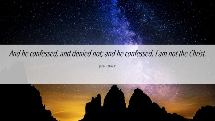 Picture 06 - John 1:20 ASV Desktop Wallpaper - And he confessed, and denied not; and he - Desktop Bible Verse Wallpaper