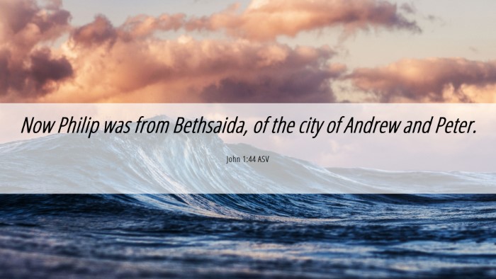 Picture 06 - John 1:44 ASV Desktop Wallpaper - Now Philip was from Bethsaida, of the city of - Desktop Bible Verse Wallpaper