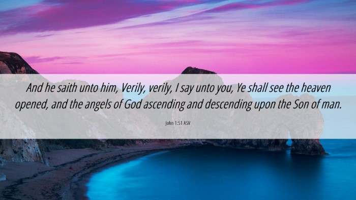 Picture 06 - John 1:51 ASV Desktop Wallpaper - And he saith unto him, Verily, verily, I say unto - Desktop Bible Verse Wallpaper