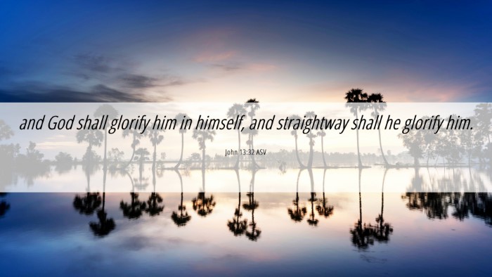 Picture 06 - John 13:32 ASV Desktop Wallpaper - and God shall glorify him in himself, and - Desktop Bible Verse Wallpaper