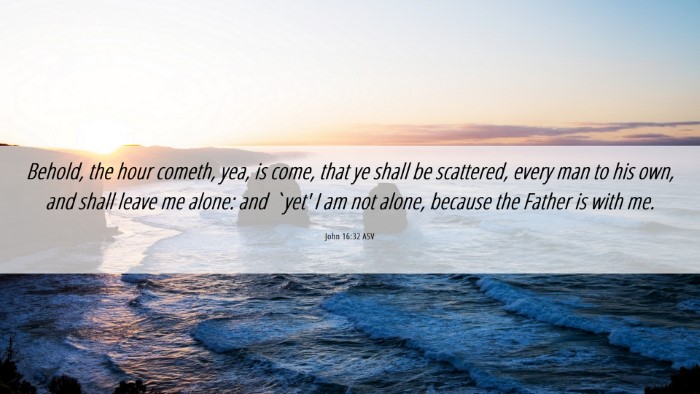 Picture 06 - John 16:32 ASV Desktop Wallpaper - Behold, the hour cometh, yea, is come, that ye - Desktop Bible Verse Wallpaper