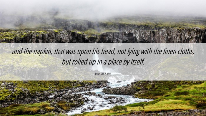Picture 06 - John 20:7 ASV Desktop Wallpaper - and the napkin, that was upon his head, not lying - Desktop Bible Verse Wallpaper