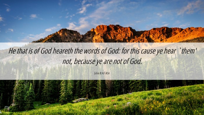 Picture 06 - John 8:47 ASV Desktop Wallpaper - He that is of God heareth the words of God: for - Desktop Bible Verse Wallpaper
