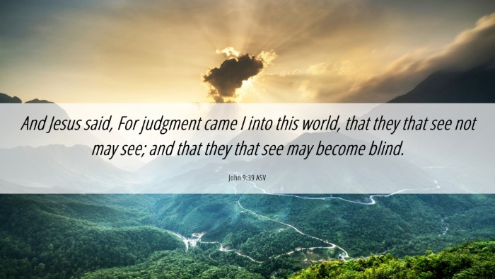 Picture 06 - John 9:39 ASV Desktop Wallpaper - And Jesus said, For judgment came I into this - Desktop Bible Verse Wallpaper