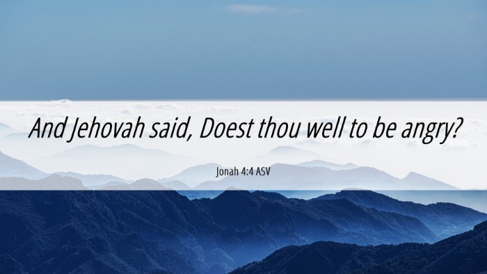 Picture 06 - Jonah 4:4 ASV Desktop Wallpaper - And Jehovah said, Doest thou well to be - Desktop Bible Verse Wallpaper