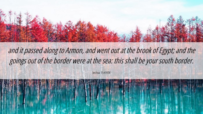Picture 06 - Joshua 15:4 ASV Desktop Wallpaper - and it passed along to Azmon, and went out at the - Desktop Bible Verse Wallpaper
