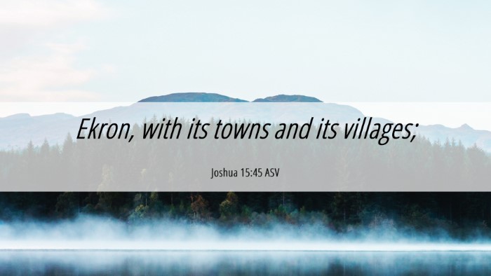 Picture 06 - Joshua 15:45 ASV Desktop Wallpaper - Ekron, with its towns and its - Desktop Bible Verse Wallpaper